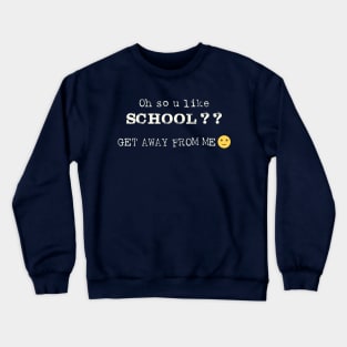 Oh So U Like School Crewneck Sweatshirt